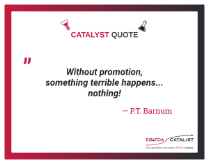 Image shows a framed quote attributed to P.T. Barnum "Without promotion, something terrible happens ... nothing!"